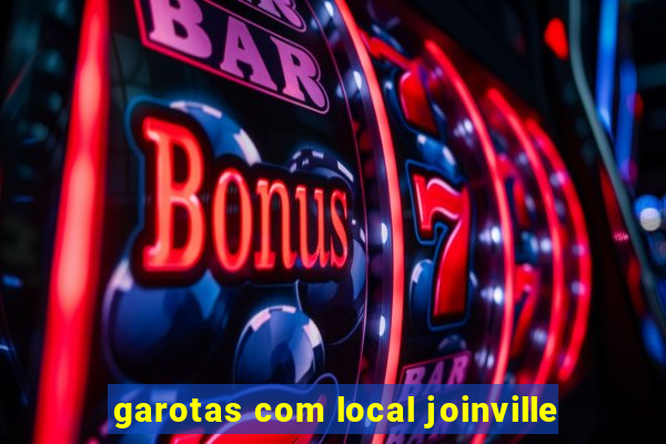 garotas com local joinville